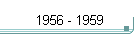 1956 - 1959
