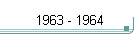 1963 - 1964