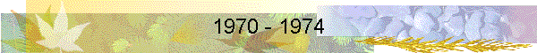 1970 - 1974
