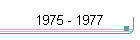 1975 - 1977